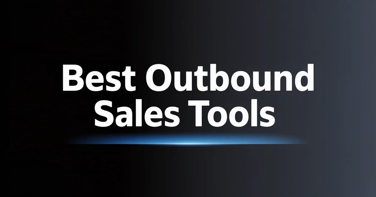 Best Outbound Sales Tools for B2B: Top 16 in 2026